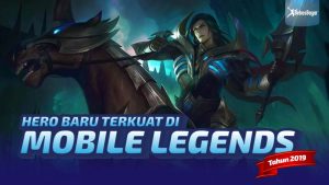 Hero Baru Terkuat di Mobile Legend 2019