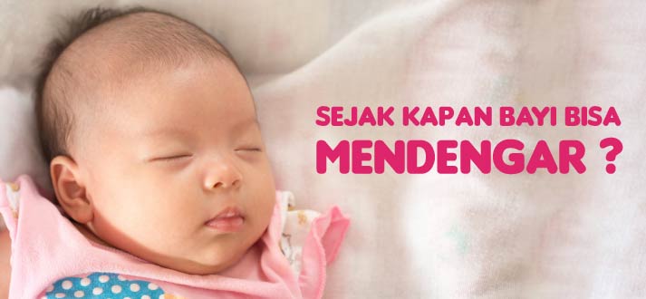 Usia Umur Berapa Bayi Bisa Mendengar