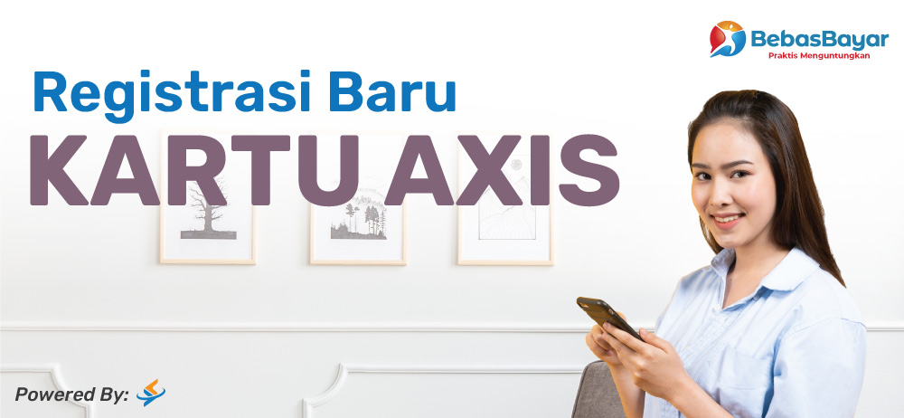 Cara Registrasi Kartu Axis Baru