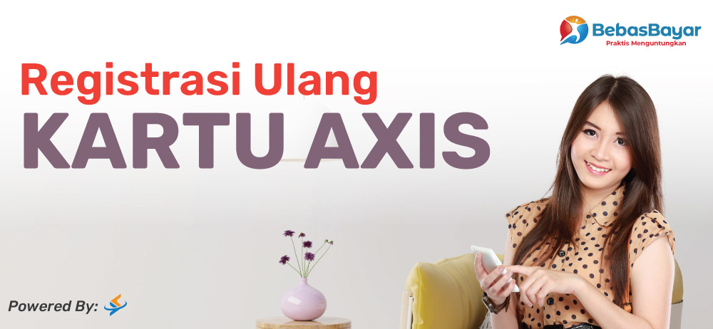 Cara Registrasi Ulang Kartu Axis