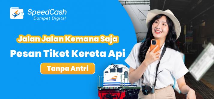 Pesan Tiket Kereta Api Lebih Cepat & Lengkap di SpeedCash